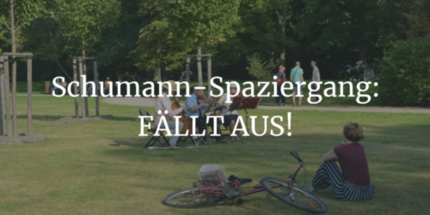 Schumann-Spaziergang fällt aus